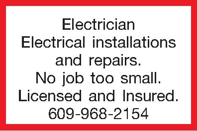 Electrician Electrical installations and repairs.  Electrician Electrical installations and repairs. No job too small. Licensed and Insured.  609-968-2154 