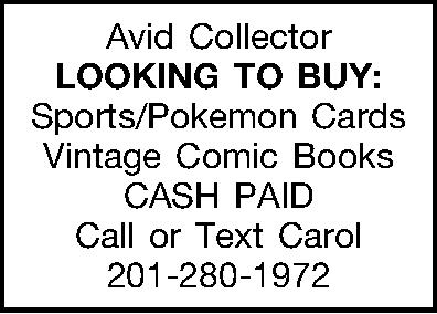 Avid Collector LOOKING TO BUY:  Avid Collector LOOKING TO BUY: Sports/Pokemon Cards Vintage Comic Books CASH PAID Call or Text Carol  201-280-1972 
