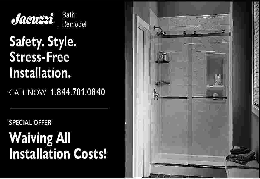 Safety. Style. <br>Stress-Free <br>Installation. <br>CALL  Safety. Style.  Stress-Free  Installation.  CALL NOW 1.844.701.0840  SPECIAL OFFER    Waiving All  Installation Costs!     