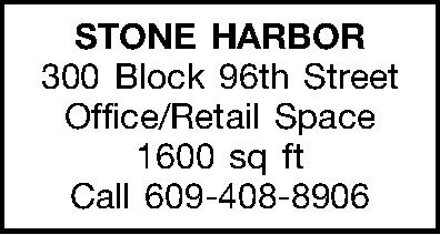 STONE HARBOR 300 Block 96th  STONE HARBOR 300 Block 96th Street Office/Retail Space 1600 sq ft Call 609-408-8906 
