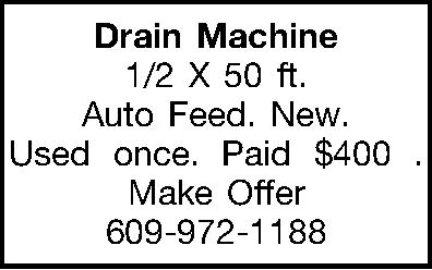 Drain Machine 1/2 X 50  Drain Machine 1/2 X 50 ft. Auto Feed. New. Used once. Paid $400 . Make Offer 609-972-1188 