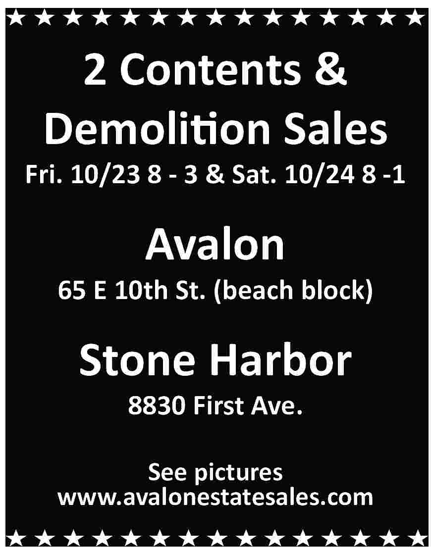 2 Contents & <br>Demolition Sales  2 Contents &  Demolition Sales    Fri. 10/23 8 - 3 & Sat. 10/24 8 -1    Avalon    65 E 10th St. (beach block)    Stone Harbor  8830 First Ave.    See pictures  www.avalonestatesales.com     
